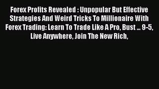 (PDF Download) Forex Profits Revealed : Unpopular But Effective Strategies And Weird Tricks