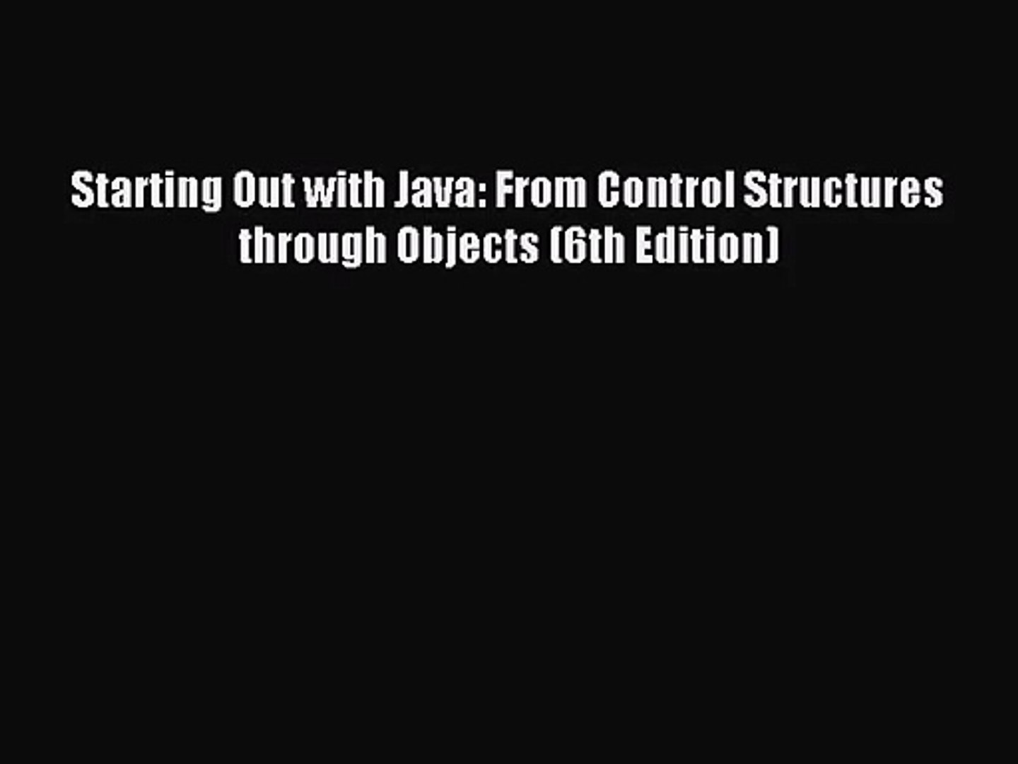 (PDF Download) Starting Out with Java: From Control Structures through Objects (6th Edition)