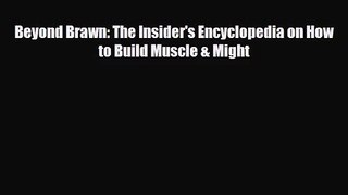 [PDF Download] Beyond Brawn: The Insider's Encyclopedia on How to Build Muscle & Might [Download]