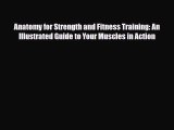[PDF Download] Anatomy for Strength and Fitness Training: An Illustrated Guide to Your Muscles