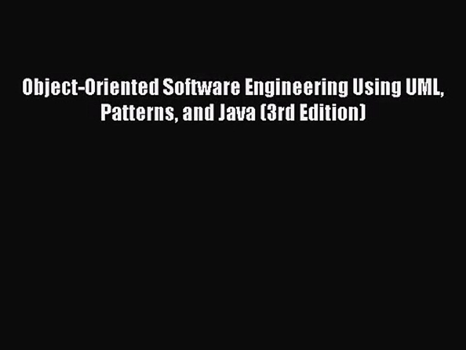 (PDF Download) Object-Oriented Software Engineering Using UML Patterns and Java (3rd Edition)