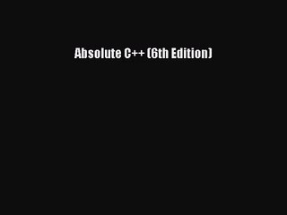 (PDF Download) Absolute C++ (6th Edition) Download