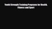 [PDF Download] Youth Strength Training:Programs for Health Fitness and Sport [Download] Full