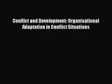 [PDF Download] Conflict and Development: Organisational Adaptation in Conflict Situations [Download]