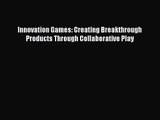 (PDF Download) Innovation Games: Creating Breakthrough Products Through Collaborative Play