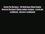 Crock Pot Recipes - 50 Delicious Slow Cooker Dessert Recipes! (Slow cooker recipes - crock