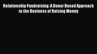 (PDF Download) Relationship Fundraising: A Donor Based Approach to the Business of Raising