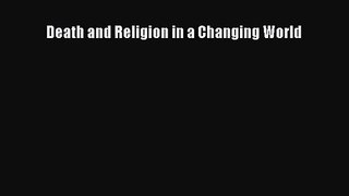 (PDF Download) Death and Religion in a Changing World Download