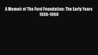 A Memoir of The Ford Foundation: The Early Years 1936-1968  Free PDF