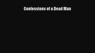 Confessions of a Dead Man Free Download Book