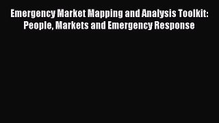 [PDF Download] Emergency Market Mapping and Analysis Toolkit: People Markets and Emergency