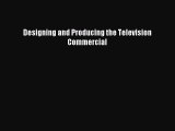 (PDF Download) Designing and Producing the Television Commercial Download