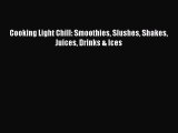Cooking Light Chill: Smoothies Slushes Shakes Juices Drinks & Ices Free Download Book