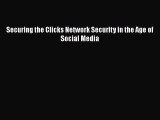 [PDF Download] Securing the Clicks Network Security in the Age of Social Media [Read] Online