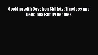 Cooking with Cast Iron Skillets: Timeless and Delicious Family Recipes  Free PDF