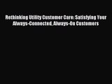 (PDF Download) Rethinking Utility Customer Care: Satisfying Your Always-Connected Always-On