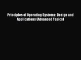 (PDF Download) Principles of Operating Systems: Design and Applications (Advanced Topics) Download