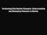 [PDF Download] Technology Distribution Channels: Understanding and Managing Channels to Market