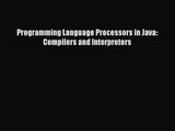 (PDF Download) Programming Language Processors in Java: Compilers and Interpreters Download