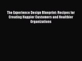 (PDF Download) The Experience Design Blueprint: Recipes for Creating Happier Customers and
