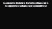 (PDF Download) Econometric Models in Marketing (Advances in Econometrics) (Advances in Econometrics)