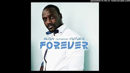 Akon Ft. Future - Forever (Remix) -