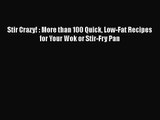 Stir Crazy! : More than 100 Quick Low-Fat Recipes for Your Wok or Stir-Fry Pan Free Download