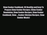 Slow Cooker Cookbook: 30 Healthy and Easy To Prepare Slow Cooker Recipes: (Slow Cooker Revolution