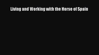 Living and Working with the Horse of Spain Free Download Book