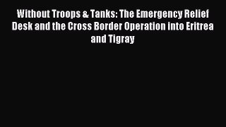 [PDF Download] Without Troops & Tanks: The Emergency Relief Desk and the Cross Border Operation