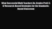 What Successful Math Teachers Do Grades PreK-5: 47 Research-Based Strategies for the Standards-Based