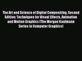 (PDF Download) The Art and Science of Digital Compositing Second Edition: Techniques for Visual