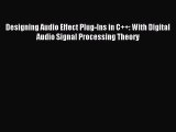 (PDF Download) Designing Audio Effect Plug-Ins in C  : With Digital Audio Signal Processing