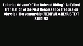 Federico Grisone's The Rules of Riding: An Edited Translation of the First Renaissance Treatise