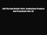 [PDF Download] Gulf War And Health: Fuels Combustion Products And Propellants (Vol. III) [PDF]