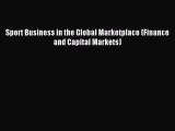 (PDF Download) Sport Business in the Global Marketplace (Finance and Capital Markets) Read