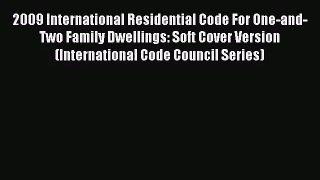 (PDF Download) 2009 International Residential Code For One-and-Two Family Dwellings: Soft Cover