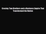 Crosley: Two Brothers and a Business Empire That Transformed the Nation  Free PDF