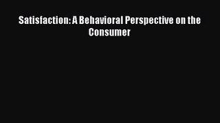 (PDF Download) Satisfaction: A Behavioral Perspective on the Consumer PDF