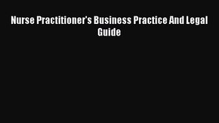 [PDF Download] Nurse Practitioner's Business Practice And Legal Guide [PDF] Online