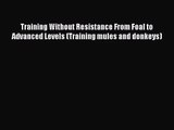 Training Without Resistance From Foal to Advanced Levels (Training mules and donkeys)  Free
