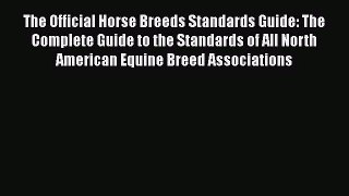 The Official Horse Breeds Standards Guide: The Complete Guide to the Standards of All North