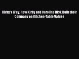 Kirby's Way: How Kirby and Caroline Risk Built their Company on Kitchen-Table Values Free Download