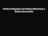 (PDF Download) Political Campaigns and Political Advertising: A Media Literacy Guide Read Online
