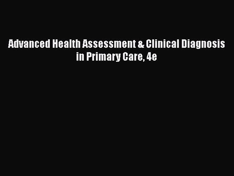 [PDF Download] Advanced Health Assessment & Clinical Diagnosis in Primary Care 4e [Read] Full