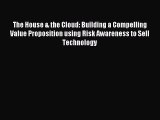 (PDF Download) The House & the Cloud: Building a Compelling Value Proposition using Risk Awareness