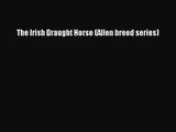 The Irish Draught Horse (Allen breed series)  Free Books