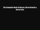The Complete Book of Horses Horse Breeds & Horse Care Read Online PDF