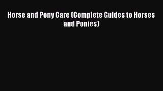 Horse and Pony Care (Complete Guides to Horses and Ponies)  PDF Download