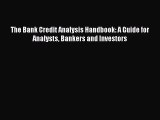 The Bank Credit Analysis Handbook: A Guide for Analysts Bankers and Investors  Free Books